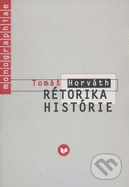 Rétorika histórie - Tomáš Horváth