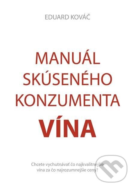 Manuál skúseného konzumenta vína - Eduard Kováč