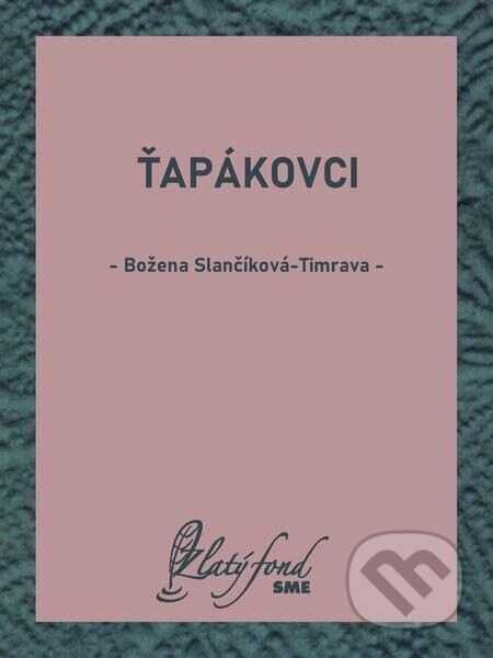 Ťapákovci - Božena Slančíková-Timrava
