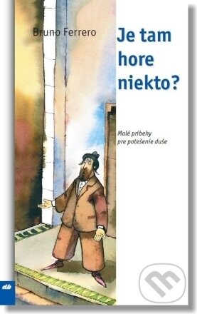 Je tam hore niekto? - Bruno Ferrero