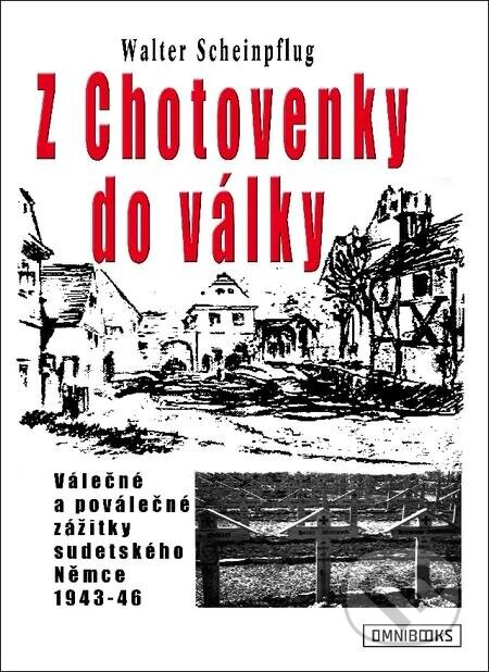Z Chotovenky do války - Walter Scheinpflug