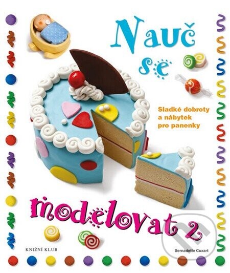Nauč se modelovat 2 - Bernadette Cuxartová