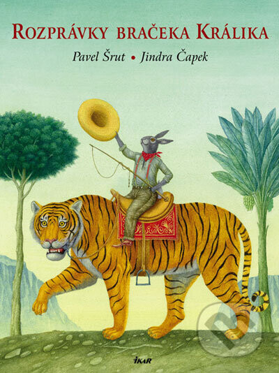 Rozprávky bračeka Králika - Pavel Šrut, Jindra Čapek