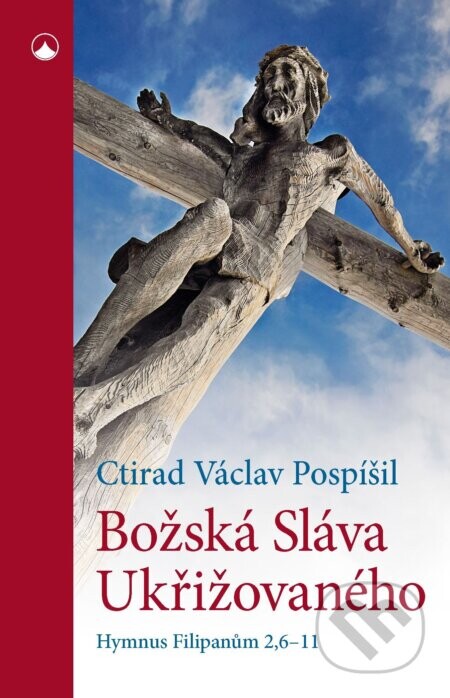 Božská Sláva Ukřižovaného - Ctirad Václav Pospíšil