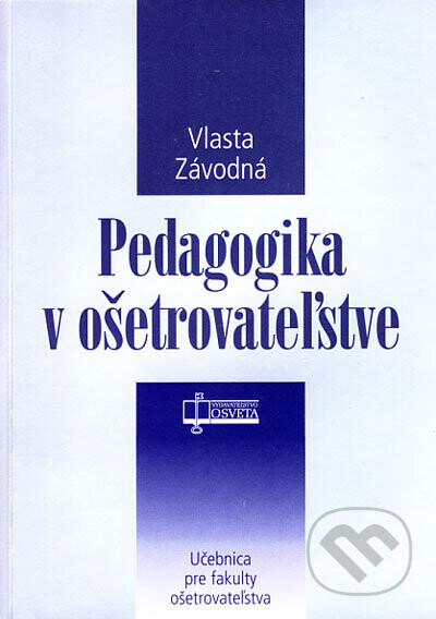 Pedagogika v ošetrovateľstve - Vlasta Závodná