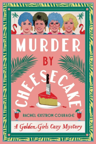 Murder by Cheesecake - Rachel Ekstrom Courage