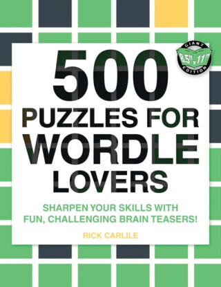 500 Puzzles for Wordle Lovers - Rick Carlile