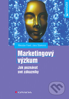 Marketingový výzkum - Miroslav Foret, Jana Stávková