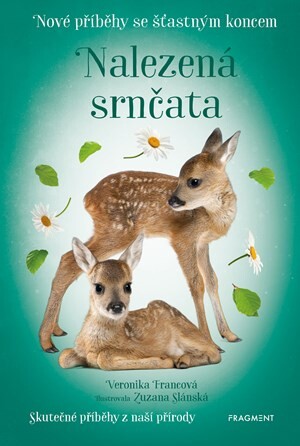 Nové příběhy se šťastným koncem – Nalezená srnčata - Veronika Francová, Zuzana Slánská
