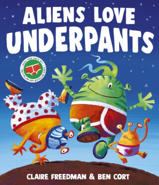 Aliens Love Underpants! - Claire Freedman