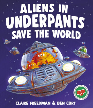 Aliens in Underpants Save the World - Claire Freedman