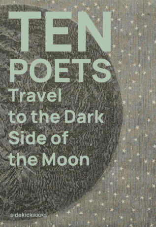 Ten Poets Travel to the Dark Side of the Moon