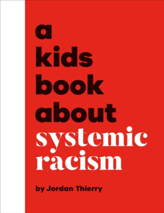 A Kids Book about Systemic Racism -  (Thierry Jordan)(Pevná vazba)