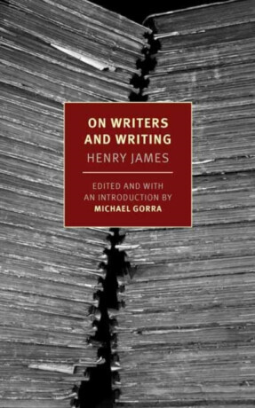 On Writers and Writing: Selected Essays -  (James Henry)(Paperback)