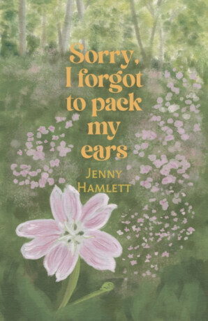 Sorry, I forgot to pack my ears -  (Hamlett Jenny)(Paperback / softback)