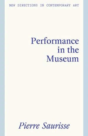 Performance in the Museum -  (Saurisse Pierre)(Pevná vazba)