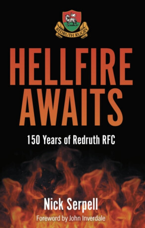 Hellfire Awaits - 150 Years of Redruth Rugby Club (Serpell Nick)(Paperback / softback)