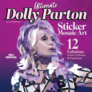 Ultimate Dolly Parton Sticker Mosaic Art: 12 Fabulous Mosaic Art Designs & Fun Facts -  (Powell Logan)(Paperback)