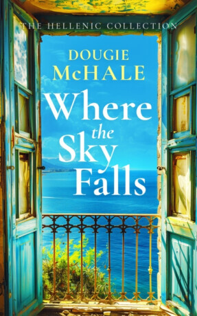 Where The Sky Falls - A World War II Romance Set Against the Olive Groves of Occupied Greece (McHale Dougie)(Paperback / softback)