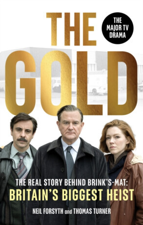 The Gold: The Real Story Behind Brinks-Mat: Britains Biggest Heist -  (Forsyth Neil)(Paperback)