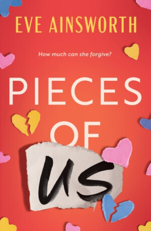 Pieces of Us - A compelling and heart-wrenching novel of romance, friendship drama and family (Ainsworth Eve)(Paperback / softback)