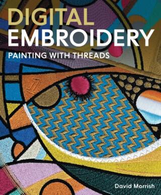Digital Embroidery: Painting with Threads -  (Morrish David)(Paperback)