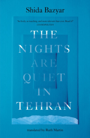 The Nights Are Quiet in Tehran - Shida Bazyar