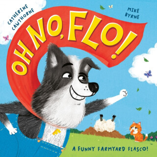 Oh No, Flo! - Catherine Cawthorne