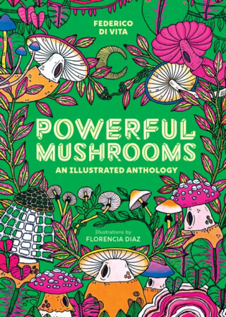 Powerful Mushrooms - Federico Di Vita