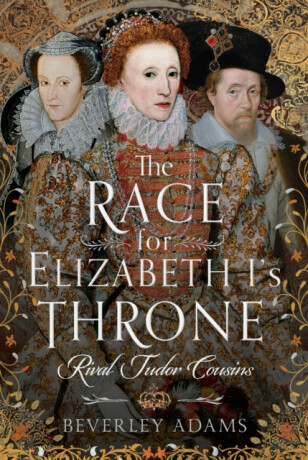 The Race for Elizabeth I's Throne - Beverley Adams