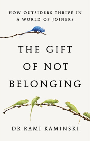 The Gift of Not Belonging - Rami Kaminski
