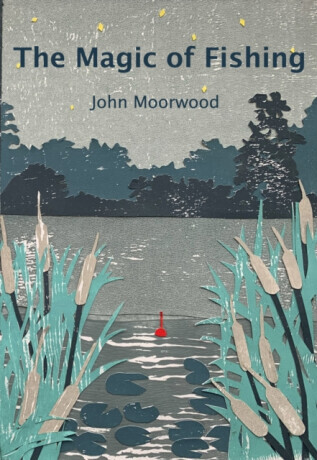 The Magic of Fishing - John Moorwood