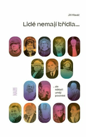 Lidé nemají křídla, ale někteří umějí povznést - Jiří Hlaváč