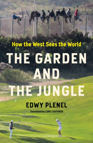 The Garden and the Jungle - Edwy Plenel, Luke Leafgren