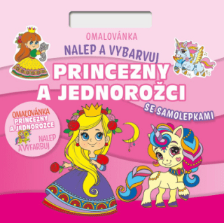 Omalovánka Nalepuj a vybarvuj! Princezny a jednorožci