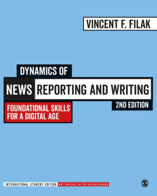 Dynamics of News Reporting and Writing - International Student Edition - Vincent F. Filak