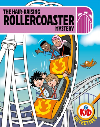Kid Detectives: The Hair-raising Rollercoaster Mystery - Adam Bushnell