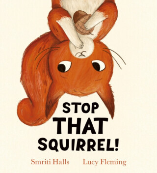 Stop That Squirrel! (HB) - Smriti Halls