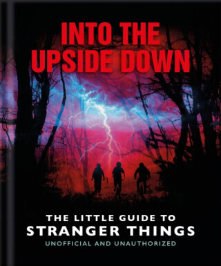 Into the Upside Down: The Little Guide to Stranger Things - OH