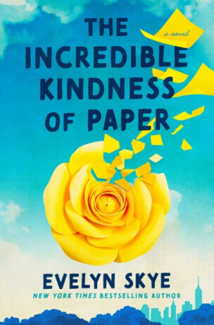 The Incredible Kindness of Paper - Evelyn Skye