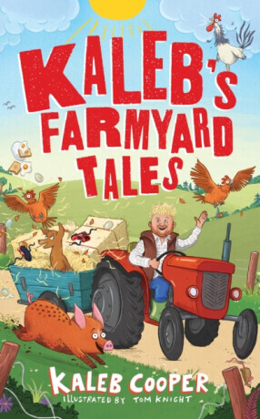Kalebâ€™s Farmyard Tales: Escaping Animals and Runaway Tractors - Kaleb Cooper