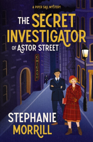 The Secret Investigator of Astor Street - Stephanie Morrill