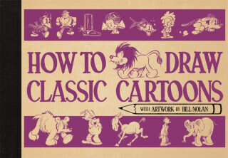 How To Draw Classic Cartoons - Bill Nolan