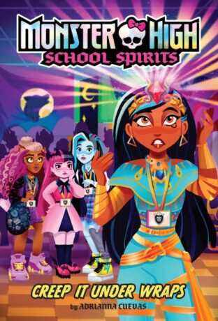 Creep It Under Wraps (Monster High School Spirits #2) - Adrianna Cuevas