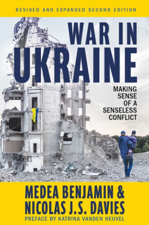 War in Ukraine - Medea Benjamin, Nicolas J. S. Davies