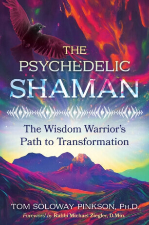 The Psychedelic Shaman - Tom Soloway, Ph.D. Pinkson