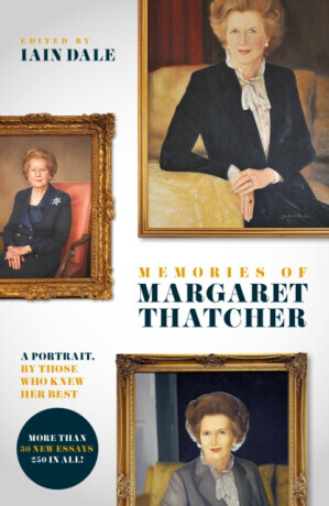 Memories of Margaret Thatcher - Iain Dale