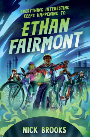 Everything Interesting Keeps Happening to Ethan Fairmont -  (Brooks Nick)(Paperback)