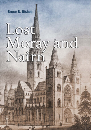 Lost Moray and Nairn -  (Bishop Bruce)(Paperback / softback)