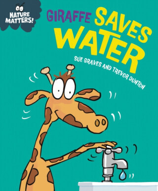 Nature Matters: Giraffe Saves Water -  (Graves Sue)(Pevná vazba)